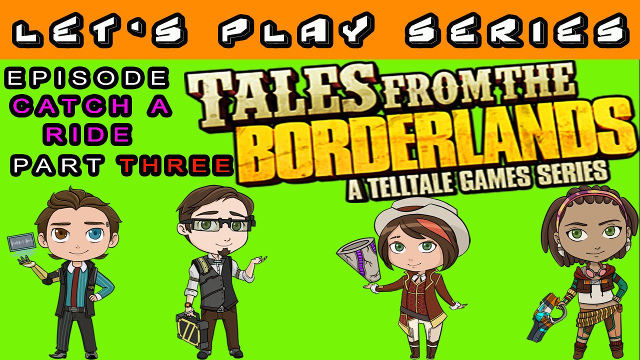 Tales From The Borderlands Let's Play Series (Catch A Ride) Episode 3 Part 3 (PC)