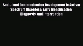 [Read book] Social and Communication Development in Autism Spectrum Disorders: Early Identification