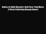 [PDF] Babies for Nikki [Beckett's Wolf Pack Triad Mates 2] (Siren Publishing Menage Amour)