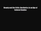 [Read Book] Beauty and the Critic: Aesthetics in an Age of Cultural Studies  EBook