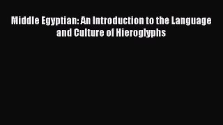 [Read Book] Middle Egyptian: An Introduction to the Language and Culture of Hieroglyphs  Read