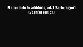 [Read Book] El circulo de la sabiduria vol. 1 (Serie mayor) (Spanish Edition)  EBook