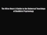 [Read Book] The Wise Heart: A Guide to the Universal Teachings of Buddhist Psychology  EBook