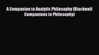 [Read Book] A Companion to Analytic Philosophy (Blackwell Companions to Philosophy)  Read Online
