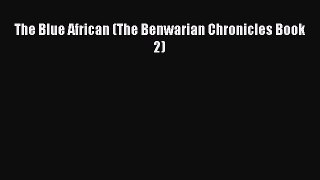 Download The Blue African (The Benwarian Chronicles Book 2) Free Books