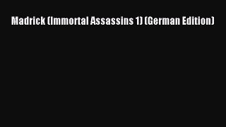 PDF Madrick (Immortal Assassins 1) (German Edition)  Read Online