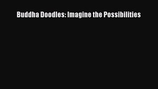 [Read Book] Buddha Doodles: Imagine the Possibilities  Read Online