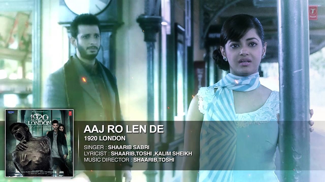 Aaj Ro Len De Full Song  1920 LONDON Sharman Joshi, Meera Chopra, Shaarib and Toshi