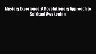 [Read Book] Mystery Experience: A Revolutionary Approach to Spiritual Awakening Free PDF