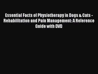 Video herunterladen: [Read book] Essential Facts of Physiotherapy in Dogs & Cats - Rehabilitation and Pain Management: