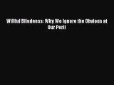 [Read Book] Willful Blindness: Why We Ignore the Obvious at Our Peril Free PDF