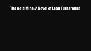 [Read Book] The Gold Mine: A Novel of Lean Turnaround Free PDF