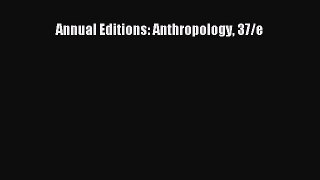 [Read Book] Annual Editions: Anthropology 37/e  EBook