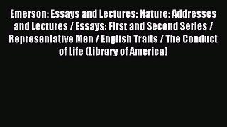 [Read Book] Emerson: Essays and Lectures: Nature: Addresses and Lectures / Essays: First and