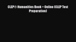 [Read Book] CLEP® Humanities Book + Online (CLEP Test Preparation)  EBook