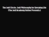 [Read Book] The Jedi Circle:: Jedi Philosophy for Everyday Life (The Jedi Academy Online Presents:)