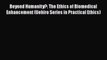 [Read Book] Beyond Humanity?: The Ethics of Biomedical Enhancement (Uehiro Series in Practical