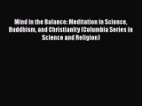 [Read book] Mind in the Balance: Meditation in Science Buddhism and Christianity (Columbia