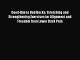 [Read book] Good-Bye to Bad Backs: Stretching and Strengthening Exercises for Alignment and
