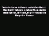 [Read book] The Authoritative Guide to Grapefruit Seed Extract : Stay Healthy Naturally : A