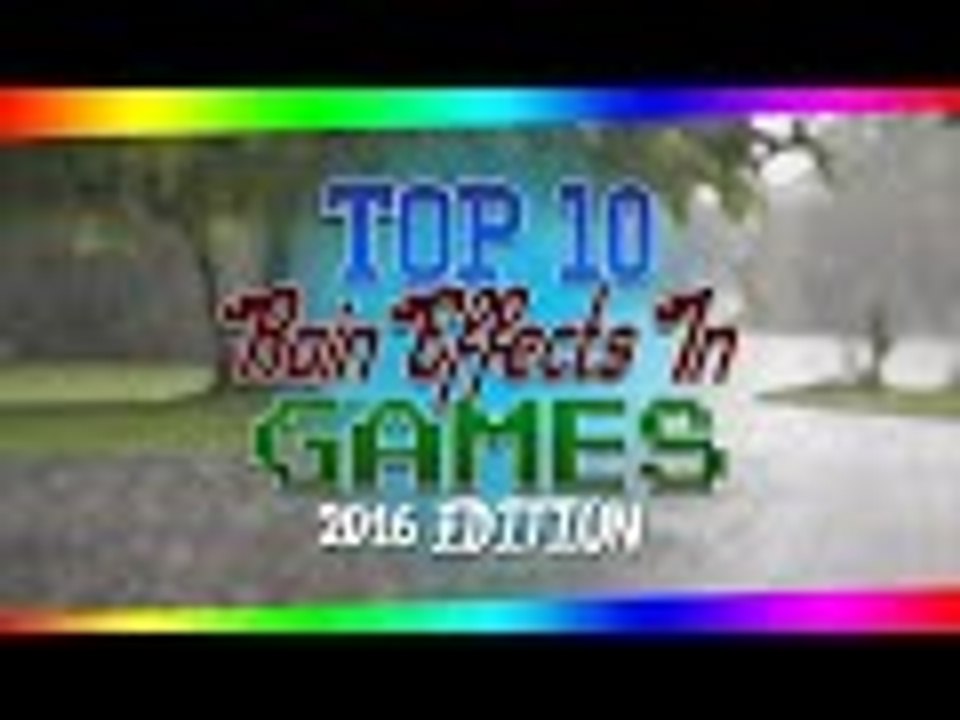 Top 10 Rain Effects In Games! (2016)