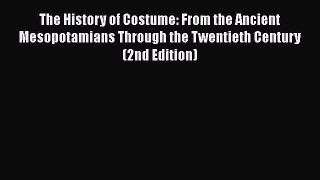 [Read book] The History of Costume: From the Ancient Mesopotamians Through the Twentieth Century