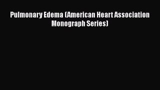 [Read book] Pulmonary Edema (American Heart Association Monograph Series) [Download] Online