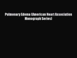 [Read book] Pulmonary Edema (American Heart Association Monograph Series) [Download] Online