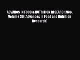 [Read book] ADVANCS IN FOOD & NUTRITION RESEARCHV36 Volume 36 (Advances in Food and Nutrition