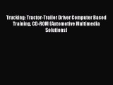 [Read book] Trucking: Tractor-Trailer Driver Computer Based Training CD-ROM (Automotive Multimedia