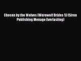 [PDF] Chosen by the Wolves [Werewolf Brides 5] (Siren Publishing Menage Everlasting) [Read]