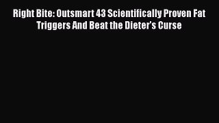 [Read book] Right Bite: Outsmart 43 Scientifically Proven Fat Triggers And Beat the Dieter's