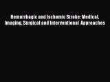 [Read book] Hemorrhagic and Ischemic Stroke: Medical Imaging Surgical and Interventional  Approaches