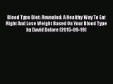 [Read book] Blood Type Diet: Revealed: A Healthy Way To Eat Right And Lose Weight Based On