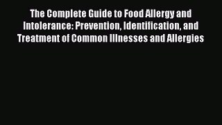 [Read book] The Complete Guide to Food Allergy and Intolerance: Prevention Identification and