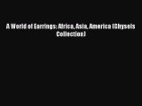 [Read book] A World of Earrings: Africa Asia America (Ghysels Collection) [Download] Online
