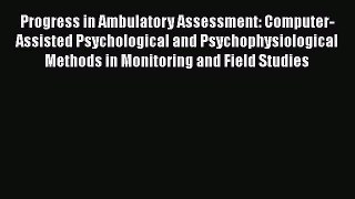 [Read book] Progress in Ambulatory Assessment: Computer-Assisted Psychological and Psychophysiological