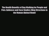 [Read book] The Health Benefits of Dog Walking for People and Pets: Evidence and Case Studies