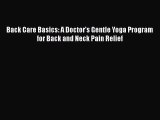 [Read book] Back Care Basics: A Doctor's Gentle Yoga Program for Back and Neck Pain Relief