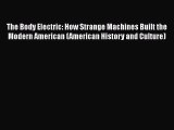 [Read book] The Body Electric: How Strange Machines Built the Modern American (American History