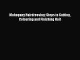 [Read book] Mahogany Hairdressing: Steps to Cutting Colouring and Finishing Hair [Download]