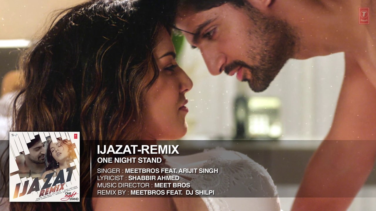 Ijazat Remix Full Song | ONE NIGHT STAND | Meet Bros Feat. Arijit Singh | DJ Shilpi