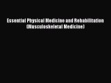 [Read book] Essential Physical Medicine and Rehabilitation (Musculoskeletal Medicine) [PDF]