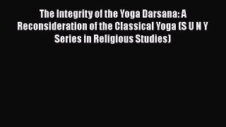[Read book] The Integrity of the Yoga Darsana: A Reconsideration of the Classical Yoga (S U