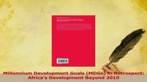 Download  Millennium Development Goals MDGs in Retrospect Africas Development Beyond 2015 PDF Free