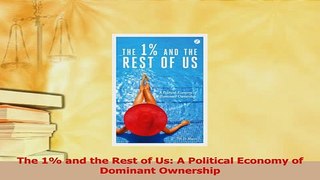 Read  The 1 and the Rest of Us A Political Economy of Dominant Ownership Ebook Online