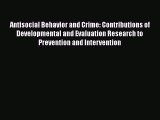 Book Antisocial Behavior and Crime: Contributions of Developmental and Evaluation Research