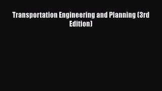 [Read Book] Transportation Engineering and Planning (3rd Edition)  EBook