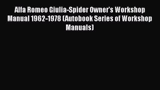 [Read Book] Alfa Romeo Giulia-Spider Owner's Workshop Manual 1962-1978 (Autobook Series of
