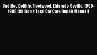 [Read Book] Cadillac DeVille Fleetwood Eldorado Seville 1990-1998 (Chilton's Total Car Care